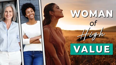 How to be a WOMAN of HIGH VALUE | You are WORTHY & VALUABLE