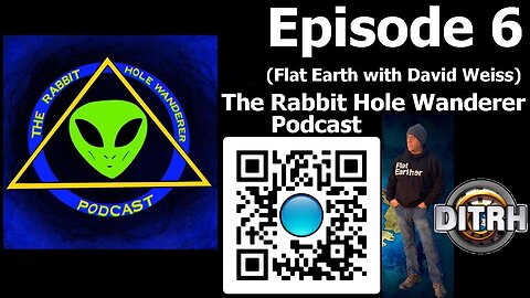 [The Rabbit Hole Wanderer] Episode 6 (Flat Earth with David Weiss) [Mar 25, 2021]