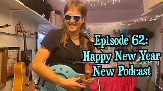 Episode 62: Happy New Year, New Podcast