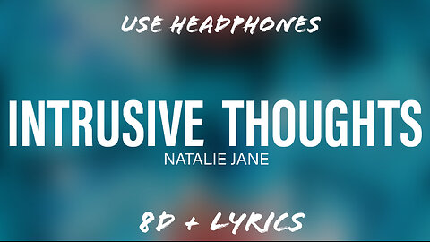 Natalie Jane - Intrusive Thoughts | Lyrics | 8D Music | @flowmusicz