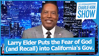 Larry Elder Puts the Fear of God (and Recall) into California's Gov.