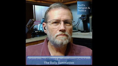 20210626 Perversion of Children - The Daily Summation