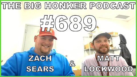 The Big Honker Podcast Episode #689: Zach Sears & Matt Lockwood