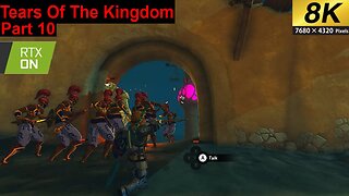 Legend Of Zelda Tears Of The Kingdom Saving Gerudo Town (Part 10) 8k 60fps Rtx