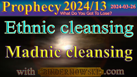 Ethnic cleansing and madnic cleansing, Prophecy
