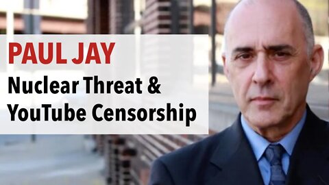 YouTube Censorship & the threat of Nuclear War | With Paul Jay