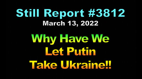 3812, Why Have We Let Putin Take Ukraine?, 3812