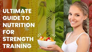 Ultimate Guide to Nutrition for Strength Training