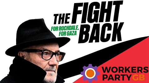 The Fight Back - Workers Party of Britain Broadcast with George Galloway