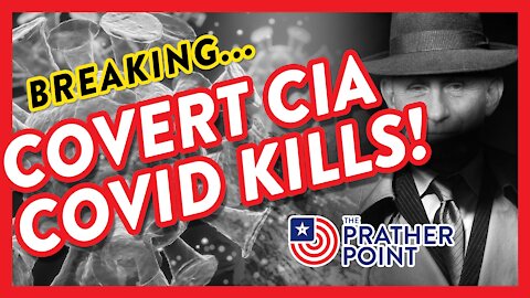BREAKING: COVERT CIA COVID KILLS!