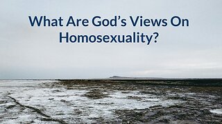 What Are God's Views On Homosexuality?