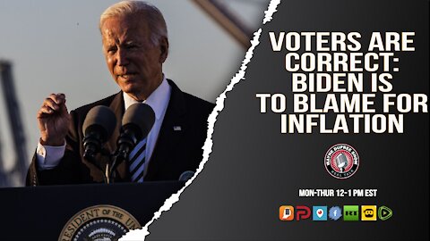 Voters Are Correct: Biden Is To Blame For Inflation