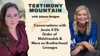 Conversations with Jessie #25 - Order of Melchizedek & Brotherhood Lineages