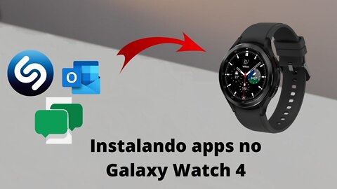 Passo a passo de como instalar aplicativos no Galaxy Watch 4