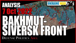 [ Strategic Analysis ] Bakhmut-Siversk Front - 7 Oct 2022 - DPA Ukraine War Map Analysis
