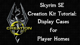 Skyrim SE Creation Kit Tutorial: Display Cases for Player Home