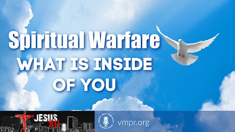 16 Jul 21, Jesus 911: Spiritual Warfare - What Is Inside of You