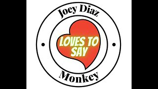 Joey Diaz LOVES TO SAY Monkey