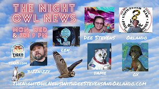 Night Owl News With Dee, Orlando, Dame, Ox, Bizznizzy & Len 'Fun Friday Free For All'- 08/11/2023