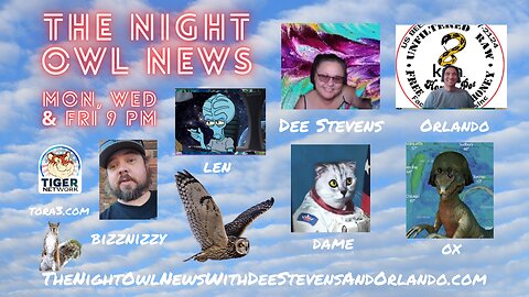 Night Owl News With Dee, Orlando, Dame, Ox, Bizznizzy & Len 'Fun Friday Free For All'- 08/11/2023