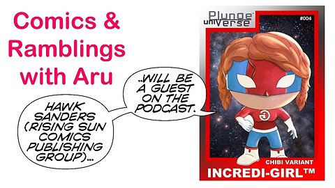 Comics & Ramblings with Aru - w' special guest, Hawk Sanders & Update on Incredi-Girl Kickstarter