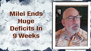 Milei Ends Huge Deficit in 9 Weeks