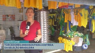 Conexão Catar: Torcedores ansiosos para a estreia da Seleção Brasileira.