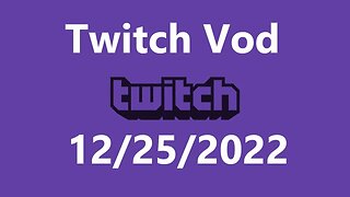 Twitch Vod 12252022