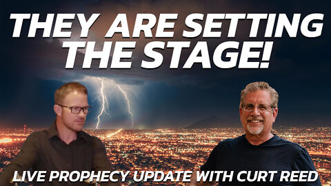 "They are Setting the Stage!" LIVE Prophecy Update with Curt Reed