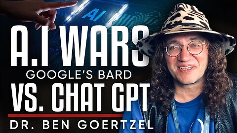 AI Wars: Google's Bard Takes on OpenAI's ChatGPT - Dr Ben Goertzel | TRAILER