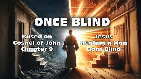 🎵 ONCE BLIND 🎵 Song About Jesus Healing a Man Born Blind | Lyrics