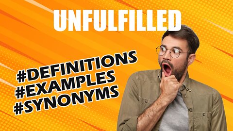 Definition and meaning of the word "unfulfilled"