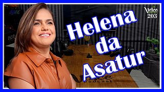 DEPUTADA FEDERAL POR RORAIMA (HELENA DA ASATUR) - Voice Podcast #204