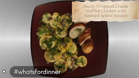 MEAL RECIPE: KETO - Bacon Wrapped Cheese Stuffed Chicken with Sautéed Yellow Squash