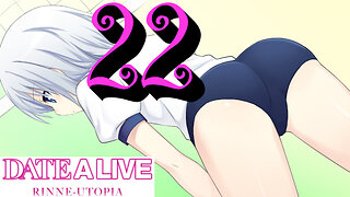 Let's Play Date A Live: Rinne Utopia [22] Ganbare!