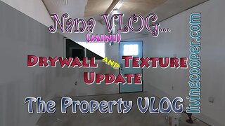 Living Cooper - Property VLOG - Drywall and Texture Update