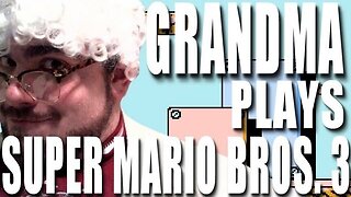 Grandma Plays SUPER MARIO BROS. 3