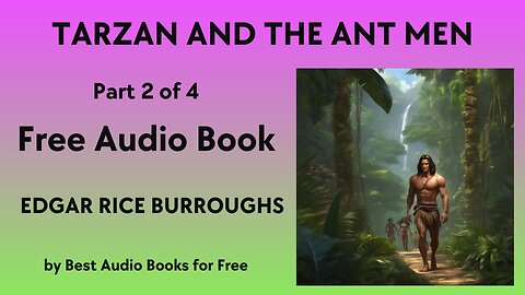 Tarzan and the Ant Men - Part 2 of 4 - by Edgar Rice Burroughs - Best Audio Books for Free