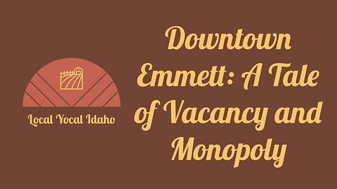 Downtown Emmett: A Tale of Vacancy and Monopoly
