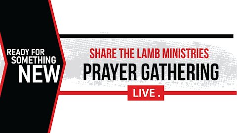 Ready for Something New | The Prayer Gathering LIVE | Share The Lamb TV