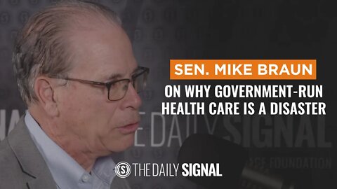 Sen. Mike Braun: The Disastrous Consequences of Government-Run Health Care
