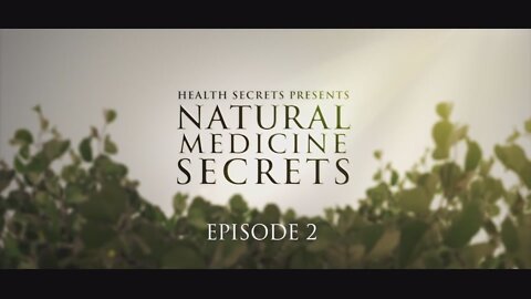 Natural Medicine Secrets Episode 2