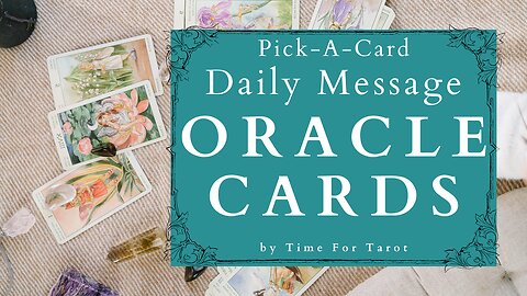 Oracle Card Reading - Pick-A-Card Daily Message