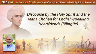 Discourse by the Holy Spirit and the Maha Chohan for English-speaking Heartfriends (Bilingüe)