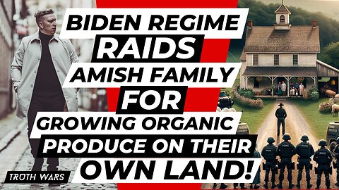 Biden Regime Raids Amish Family for Growing Organic Produce on Their Own Land