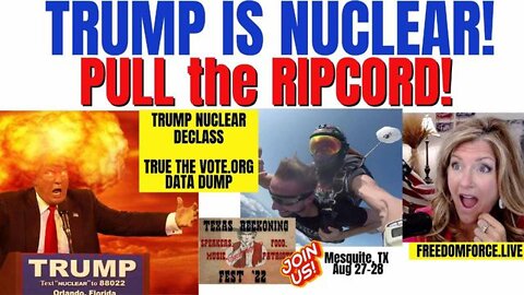Trump Is Nuclear! Declass, Pull The Ripcord On Data Dump! Malachi 316 8-13-22