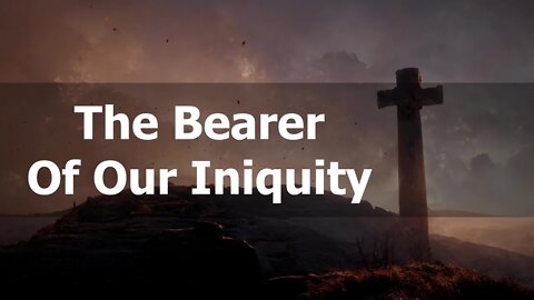 The Bearer of our Iniquity