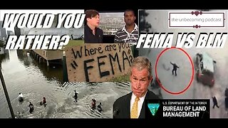 WOULD YOU RATHER-FEMA VS BLM