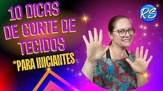 10 Dicas de CORTE de tecido (iniciantes) #EP274