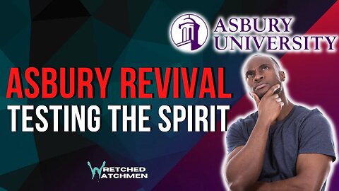 Asbury Revival: Testing The Spirit
